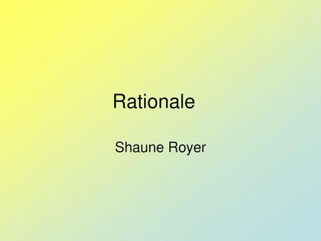 Rationale Shaune Royer.