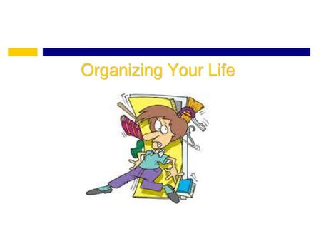 Organizing Your Life.