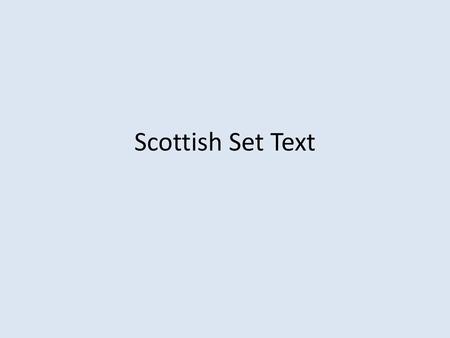 Scottish Set Text.