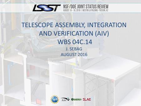 Telescope Assembly, Integration and Verification (AIV) WBS 04C. 14 J