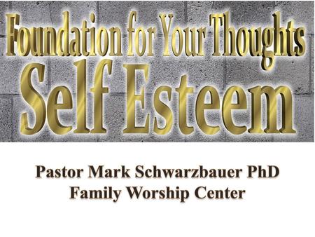 Pastor Mark Schwarzbauer PhD Family Worship Center