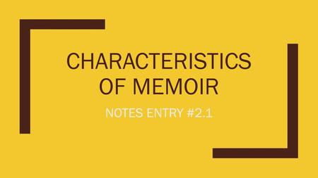 CHARACTERISTICS OF MEMOIR