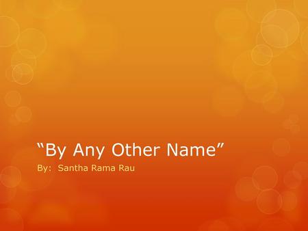 “By Any Other Name” By: Santha Rama Rau.