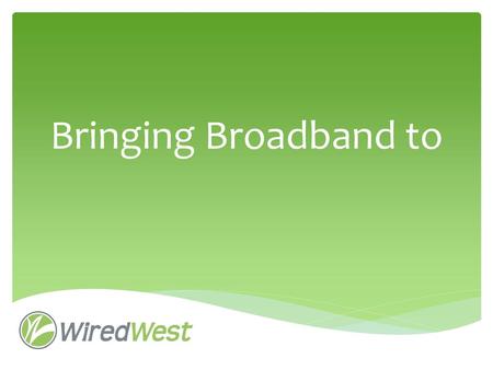 Bringing Broadband to.