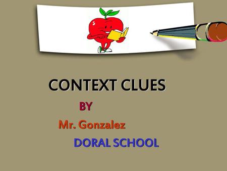 CONTEXT CLUES BY Mr. Gonzalez DORAL SCHOOL.