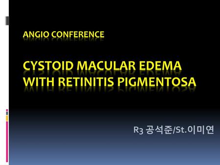 angio conference Cystoid macular edema with retinitis pigmentosa