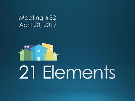 Meeting #32 April 20, 2017 21 Elements.