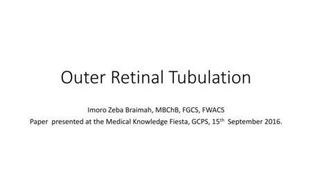 Outer Retinal Tubulation