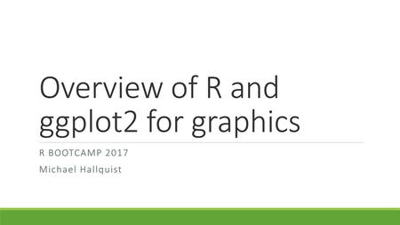 Overview of R and ggplot2 for graphics