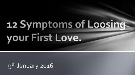 12 Symptoms of Loosing your First Love.