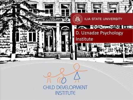 D. Uznadze Psychology Institute.