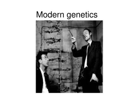 Modern genetics.