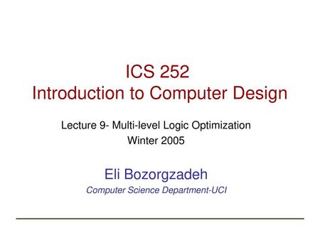 ICS 252 Introduction to Computer Design