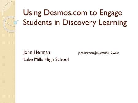 Using Desmos.com to Engage Students in Discovery Learning