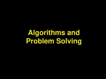 Algorithms and Problem Solving