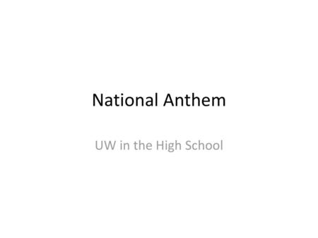 National Anthem UW in the High School.