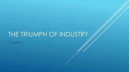 The Triumph of Industry