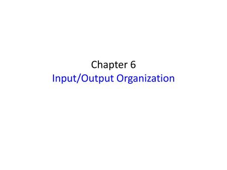 Chapter 6 Input/Output Organization