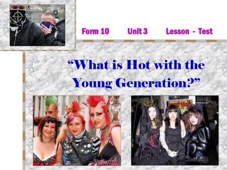 “What is Hot with the Young Generation?”