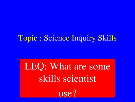 Topic : Science Inquiry Skills