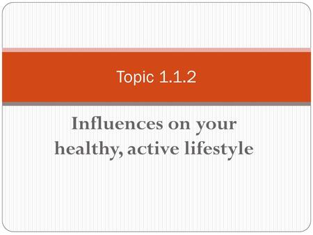 Influences on your healthy, active lifestyle