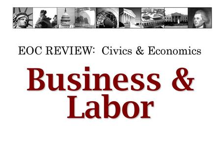 EOC REVIEW: Civics & Economics