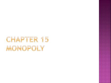 Chapter 15 Monopoly.