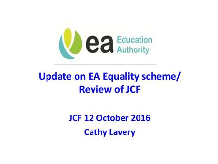 Update on EA Equality scheme/ Review of JCF