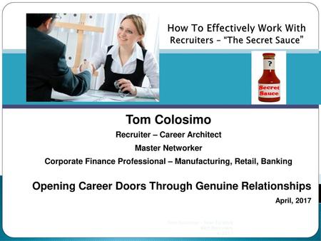 How To Effectively Work With Recruiters – “The Secret Sauce”