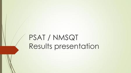 PSAT / NMSQT Results presentation