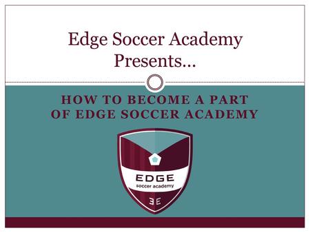 Edge Soccer Academy Presents…