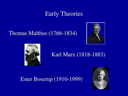 Early Theories Thomas Malthus ( ) Karl Marx ( )