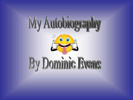 My Autobiography By Dominic Evans.