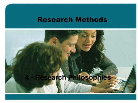 4 - Research Philosophies