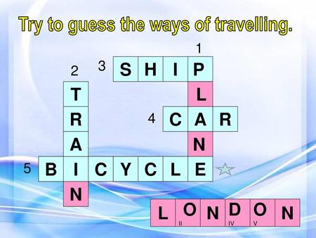 Try to guess the ways of travelling.