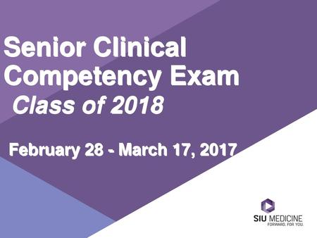 Senior Clinical Competency Exam  Class of February 28 - March 17, 2017