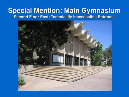 Special Mention: Main Gymnasium Second Floor East: Technically Inaccessible Entrance Problems