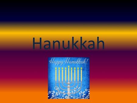 Hanukkah.