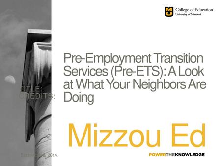 Pre-Employment Transition Services (Pre-ETS): A Look at What Your Neighbors Are Doing Title: Credits: September 8, 2014.