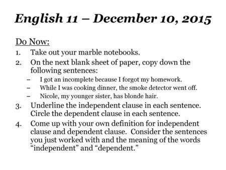 English 11 – December 10, 2015 Do Now: Take out your marble notebooks.