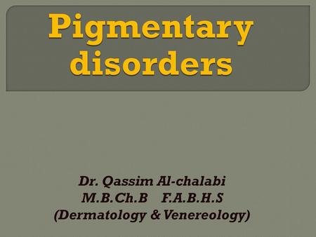 Dr. Qassim Al-chalabi M.B.Ch.B F.A.B.H.S (Dermatology & Venereology)