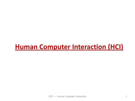 Human Computer Interaction (HCI)