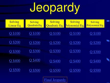 Jeopardy Q $100 Q $100 Q $100 Q $100 Q $100 Q $200 Q $200 Q $200