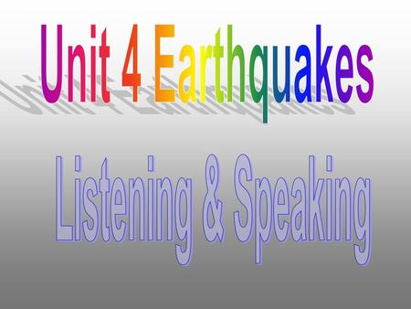 Unit 4 Earthquakes Listening & Speaking.