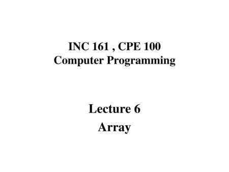 INC 161 , CPE 100 Computer Programming