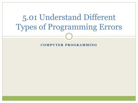 5.01 Understand Different Types of Programming Errors