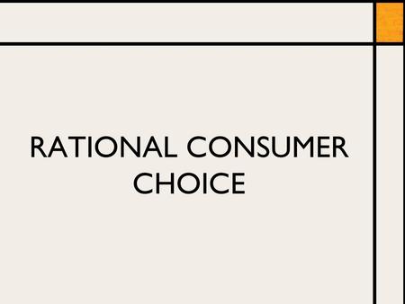 RATIONAL CONSUMER CHOICE