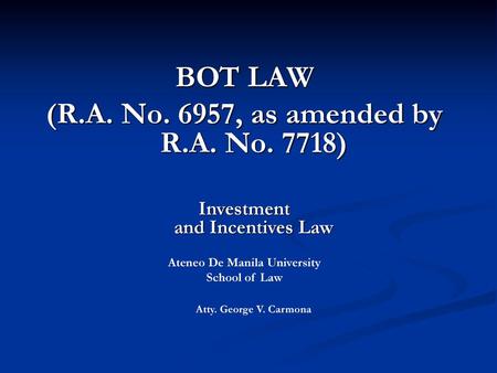 BOT LAW (R.A. No. 6957, as amended by R.A. No. 7718)