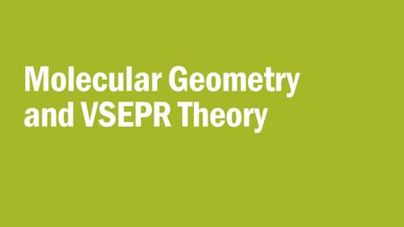 Molecular Geometry and VSEPR Theory