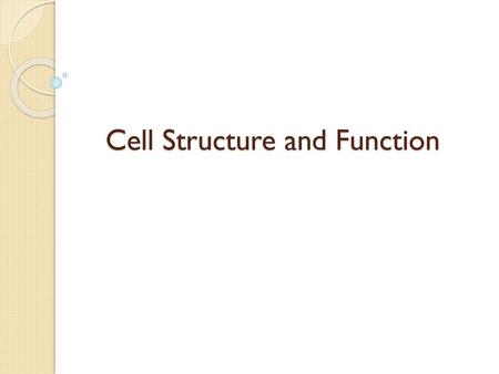 Cell Structure and Function